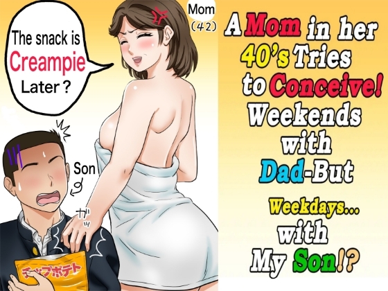 A Mom in her 40’s Tries to Conceive! Weekends with Dad-But weekdays… with My Son!? [Fuwatoro Opanchu Cake]